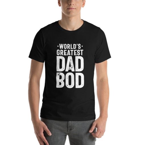 Worlds Greatest Dad Bod Funny Father’s Day Unisex T-Shirt