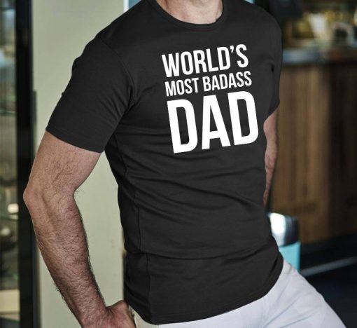 World’s Most Badass Dad Father’s Day Unisex T-Shirt