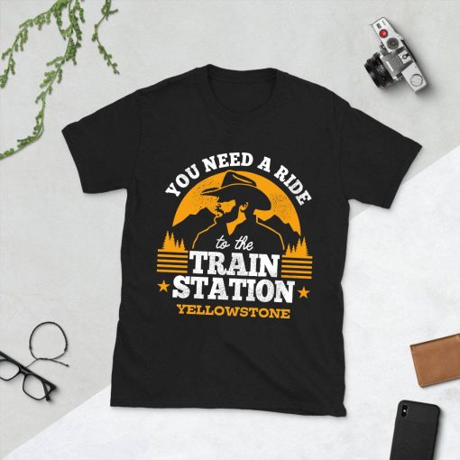 Yellowstone John Dutton You Need A Ride To The Train Station Unisex T-Shirt