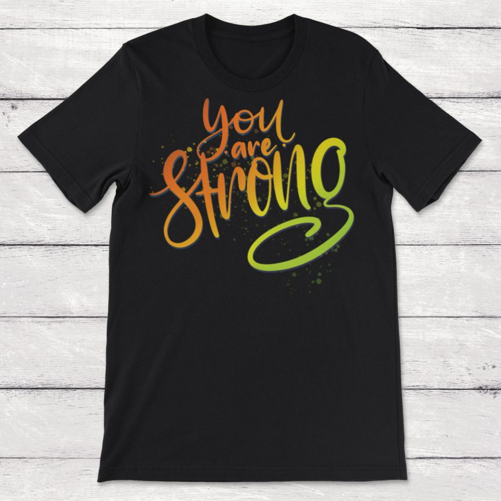 You Are Strong Unisex T-Shirt
