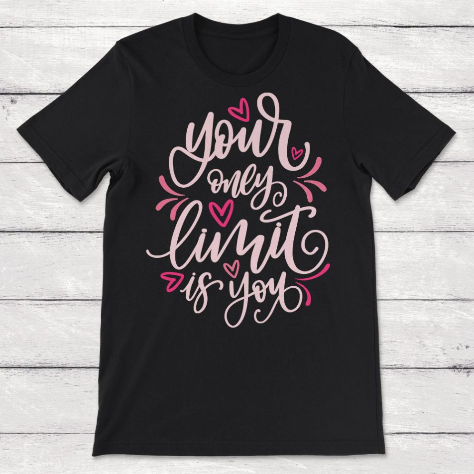 Your Only Limit Is You Unisex T-Shirt