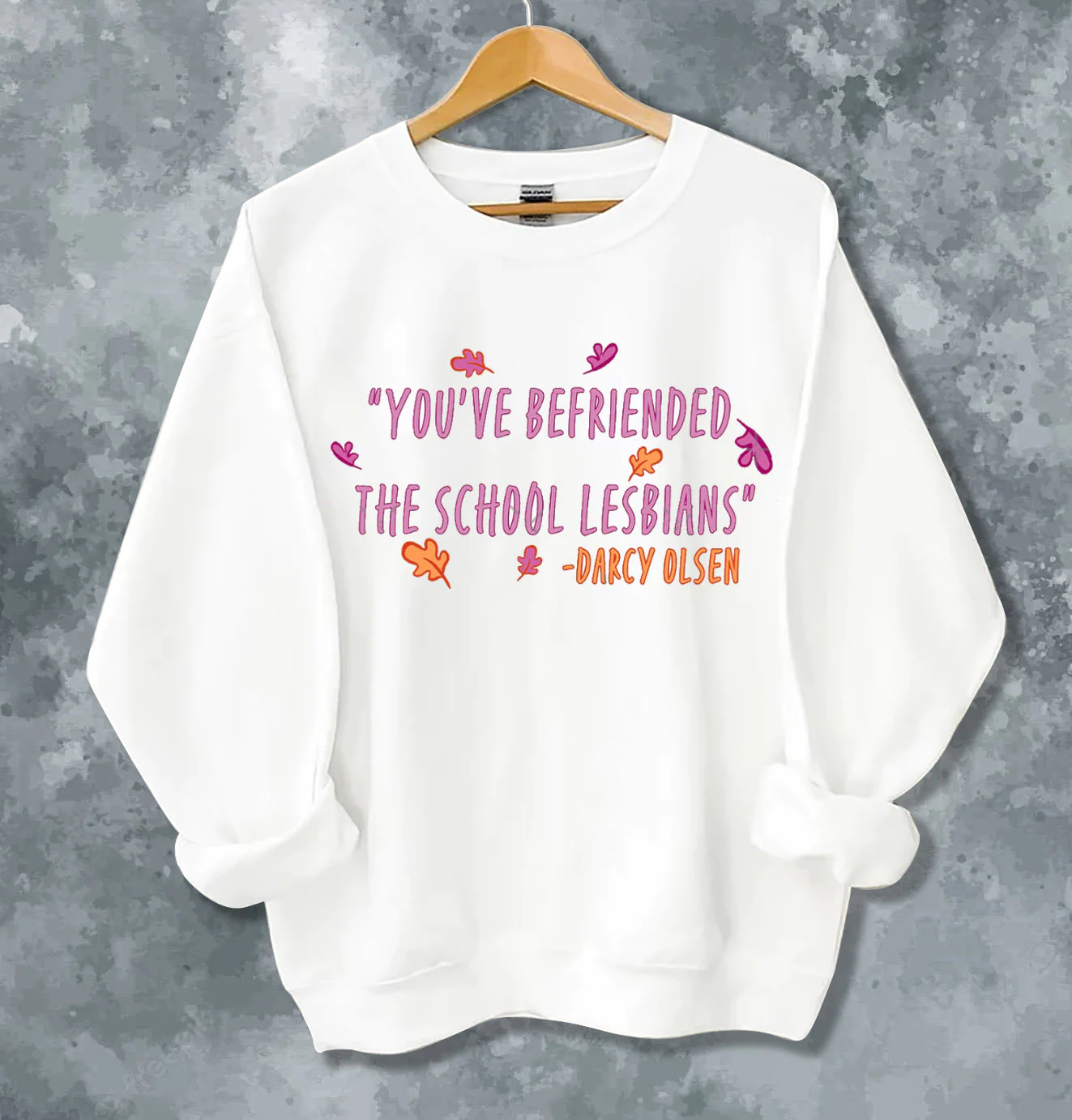 You've Befriended The School Lesbians Darcy Tara Heartstopper Quote Unisex Sweatshirt