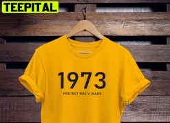 1973 Roe V Wade Pro Choice Classic Design Unisex T-Shirt