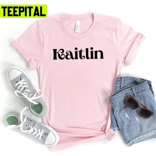 2022 Trending Kaitlin Name Tags Unisex T-Shirt