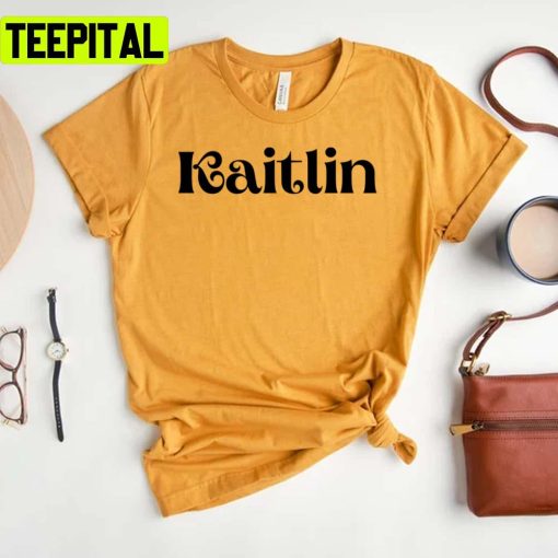 2022 Trending Kaitlin Name Tags Unisex T-Shirt