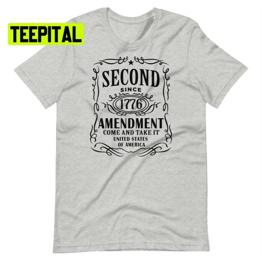 2nd Since 1776 Amendment Come And Take It United States Of America Unsiex T-Shirt