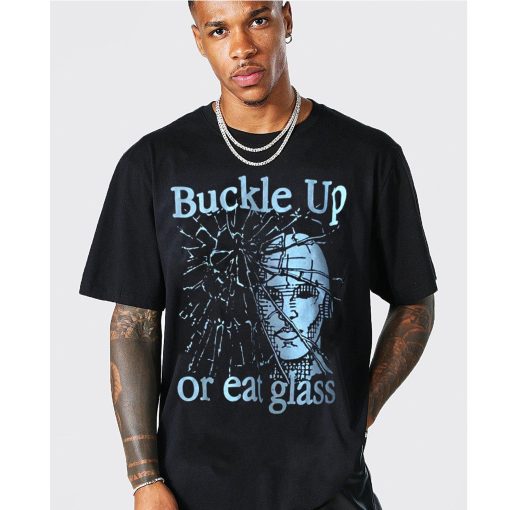 90s Buckle Up Or Eat Glass Graphic Unisex T-Shirt