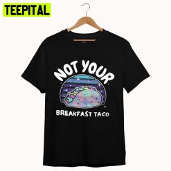 Funny Jill Biden Not Your Breakfast Taco 2022 Trending Shirt