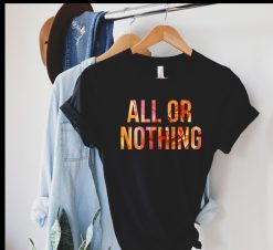 All or Nothing Shirt