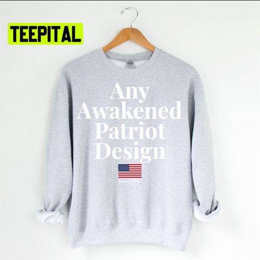 Any Awakened Patriot Design Unsiex T-Shirt