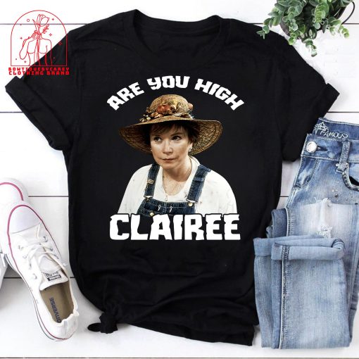 Are You High Clairee Sl Magnolias Comedy Movie 80s Movie Unisex T-Shirt