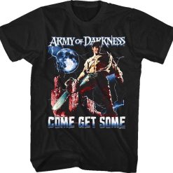 Ash Williams Come Get Some Army Of Darkness 80s 90s Horror Unisex T-Shirt