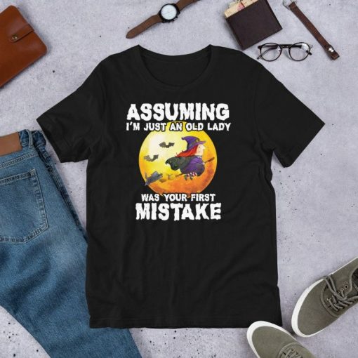 Assuming Im Just An Old Lady Was Your First Mistake Halloween Witch Short-Sleeve Unisex T-Shirt