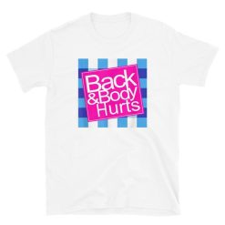 Back and Body Hurts Short-Sleeve Unisex T-Shirt