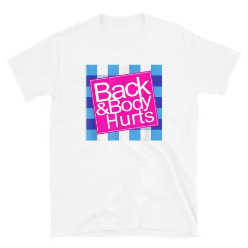 Back and Body Hurts Short-Sleeve Unisex T-Shirt