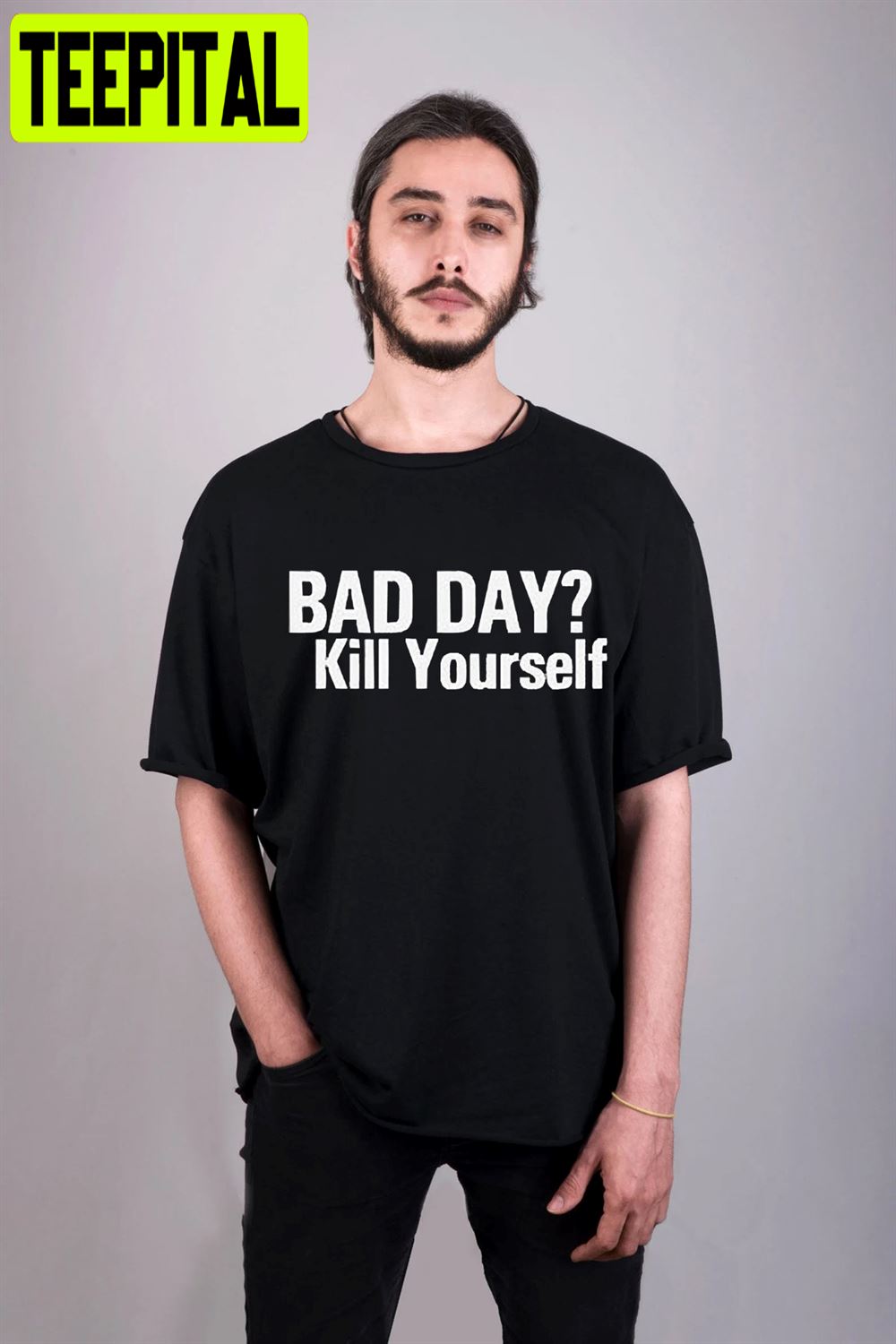 Bad Day Kill Yourself Unisex T-Shirt