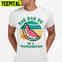 Bad Day To Be A Watermelon Unisex T-Shirt