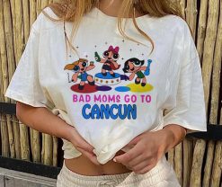 Bad Moms Goto Cancun The Powerpuff Girls Unisex T-Shirt