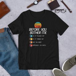 Before You Bother Me Funny Tech Support Techies Day Fun Gift Short-Sleeve Unisex T-Shirt