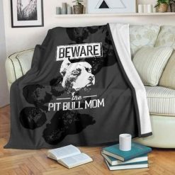 Beware The Pit Bull Mom Best Seller Fleece Blanket Throw Blanket Gift