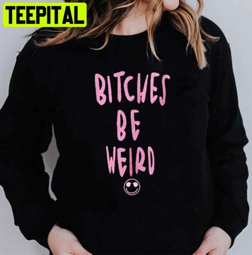 Bitches Is Weird Unisex T-Shirt