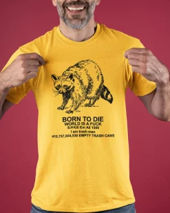 Born To Die World Is A Fk Raccoon Meme I Am Trash Man Jersey Unisex T-Shirt