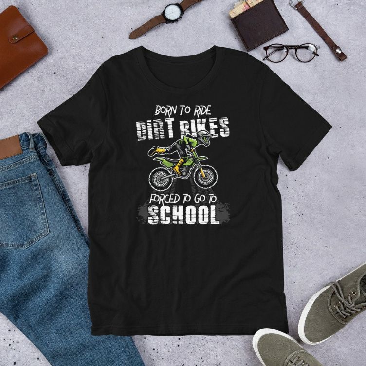 Born To Ride Dirt Bikes Forced To Go To School Riders Gift Short-Sleeve Unisex T-Shirt