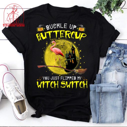 Buckle Up Buttercup You Just Flipped My Witch Switch Flamingo Witch Animals Lovers Halloween Unisex T-Shirt