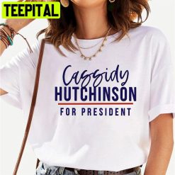 Cassidy Hutchinson For President Unisex T-Shirt