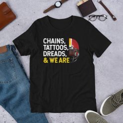 Chains, Tattoos, Dreads,  WE ARE Football Lovers Gift Short-Sleeve Unisex T-Shirt