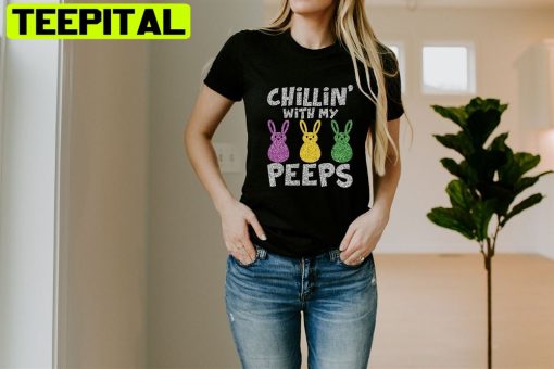 Chillin With My Peeps Easter Unisex T-Shirt