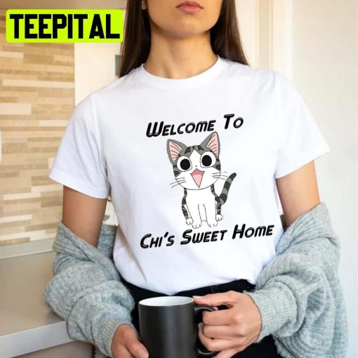 Chis Sweet Home Chi The Cat Unisex T-Shirt