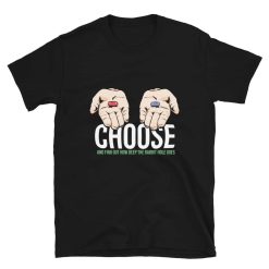 Choose Your Pill Matrix Red Pill Unisex T-Shirt