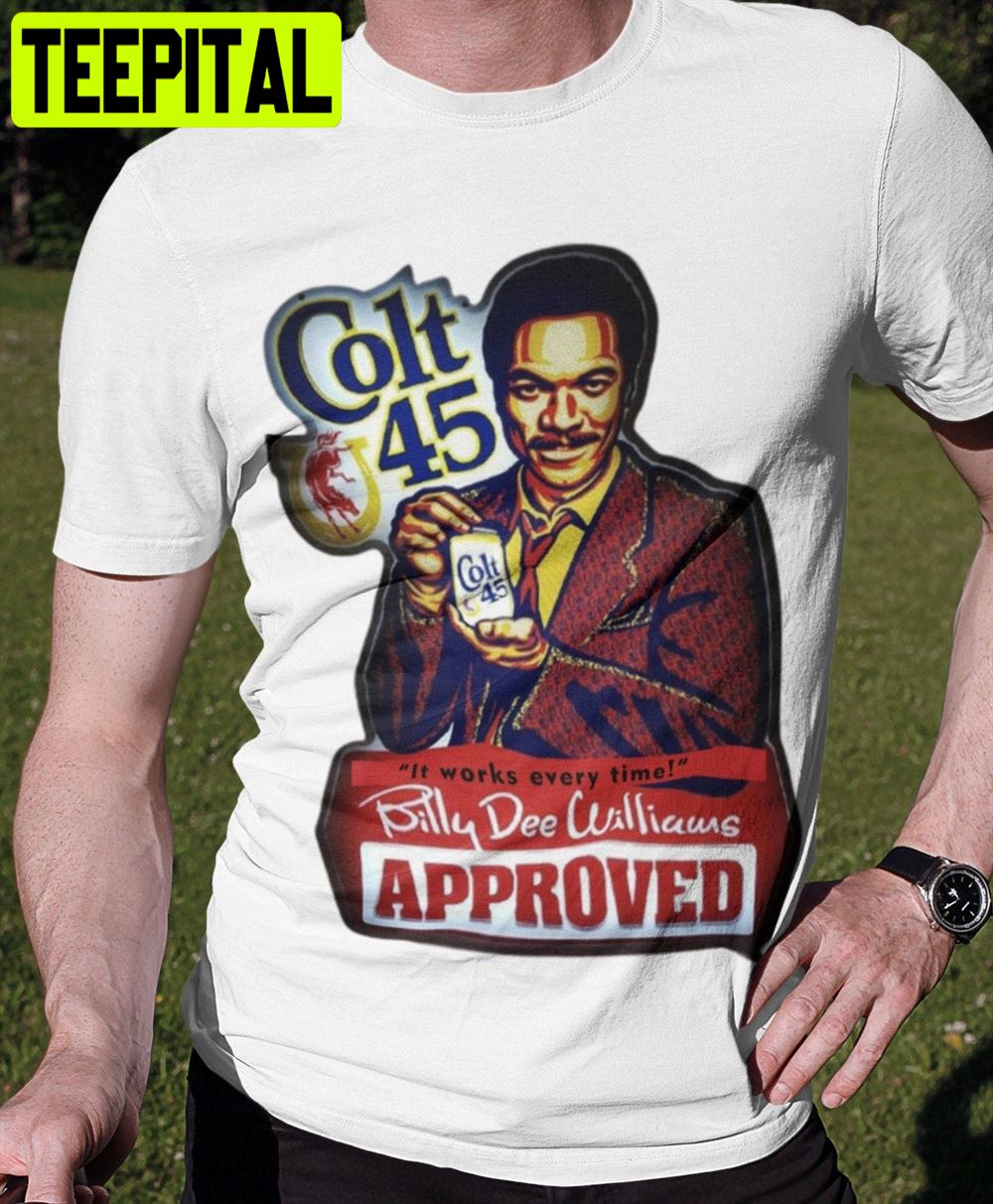 Colt 45 Billy Dee Williaurs Approved Unisex T-Shirt
