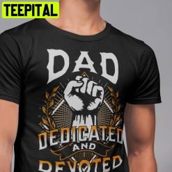 Dad Dedicated And Devoted Unisex T-Shirt