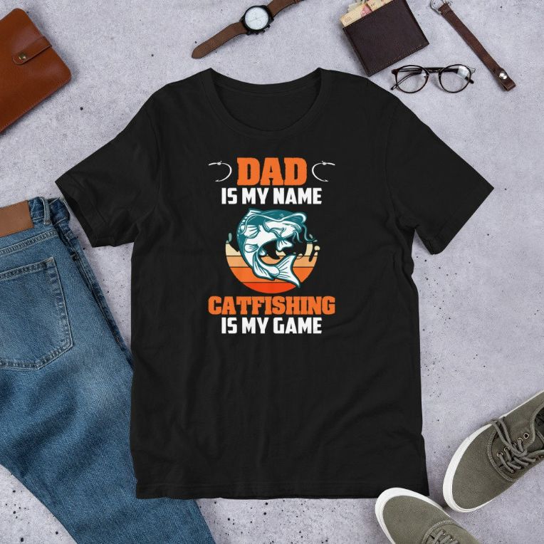 Dad Is My Name Catfishing Is My Game Catfish Fishing Short-Sleeve Unisex T-Shirt