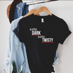 Dark and Twisty Shirt