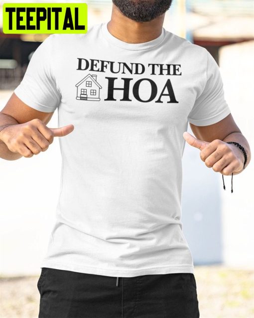 Defund The Hoa Unisex T-Shirt