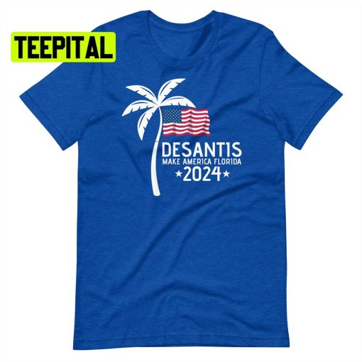 Desantis Make America Florida 2024 Unsiex T-Shirt