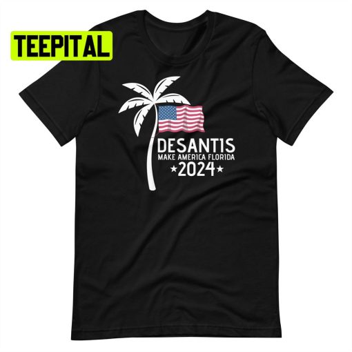 Desantis Make America Florida 2024 Unsiex T-Shirt