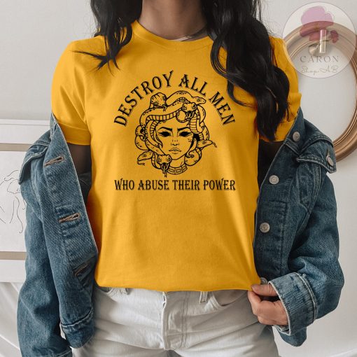 Destroy All Men Who Abuse Their Power Abortion Protest Pro Choice Women Rights Feminist Unisex T-Shirt