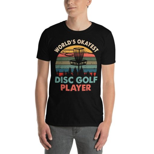 Disc Golf Player Gift Worlds Okayest Disc Golf Player Retro Vintage Unisex T-Shirt