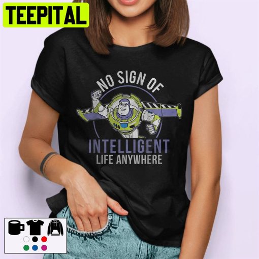 Disney Toy Story Buzz Lightyear No Sign Of Intelligent Life Anywhere Unisex T-Shirt