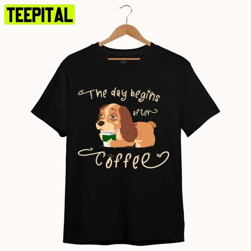 Dog Drinking Coffee The Day Begins After Coffee Lady And The Tramp Unisex T-Shirt