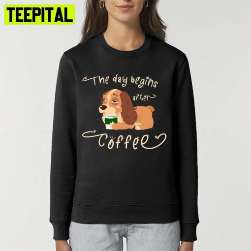 Dog Drinking Coffee The Day Begins After Coffee Lady And The Tramp Unisex T-Shirt