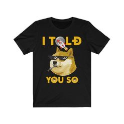 Dogecoin I Told You So DOGE Shirt