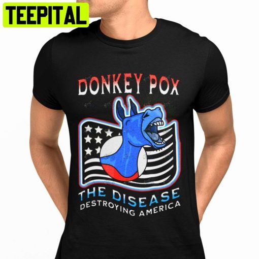 Donkey Pox The Disease Destroying America Unisex T-Shirt