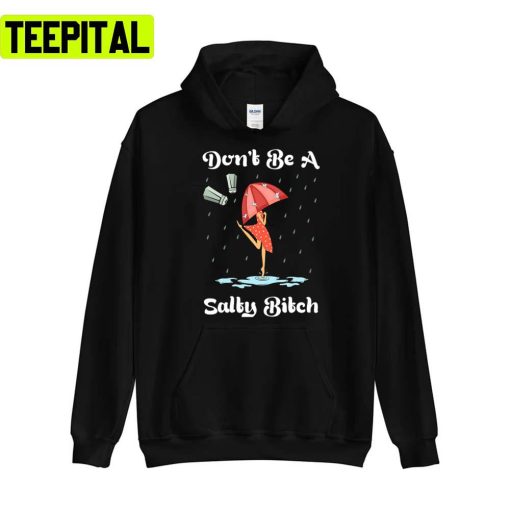 Dont Be A Bitch Of Best Selling Art Unisex T-Shirt