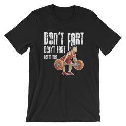 Dont Fart Gym Funny Workout Lovers Novelty T-Shirt