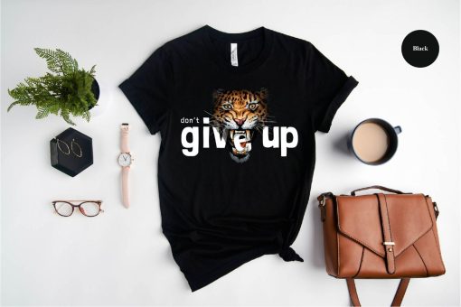 Dont Give Up Shirt